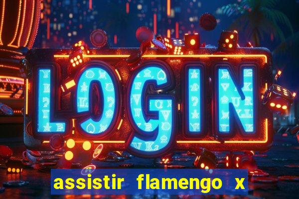 assistir flamengo x corinthians ao vivo multicanais